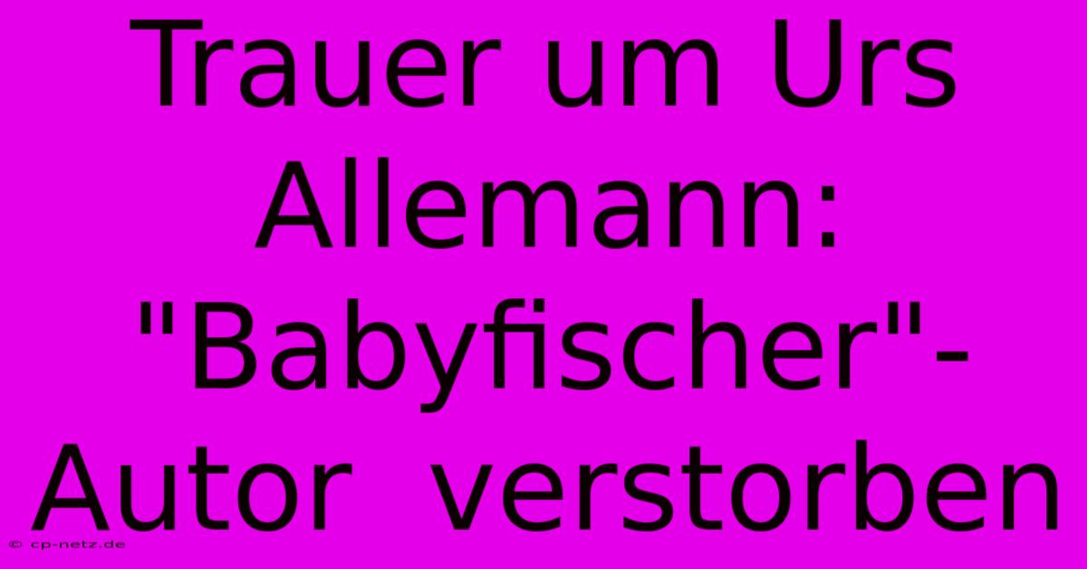 Trauer Um Urs Allemann: 