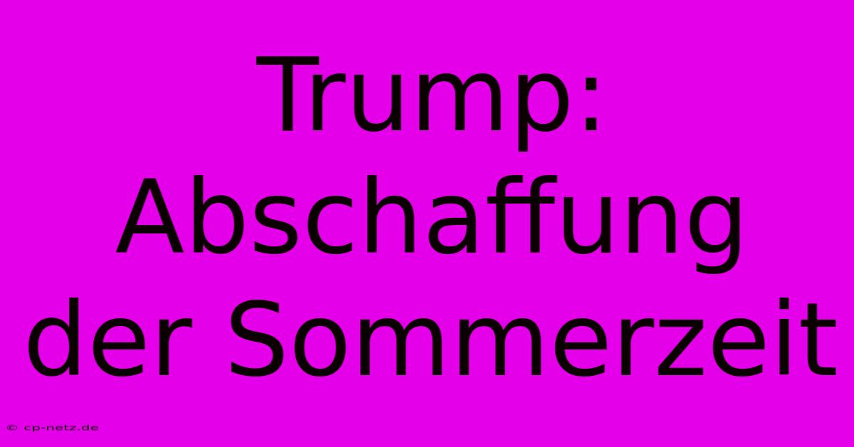 Trump: Abschaffung Der Sommerzeit