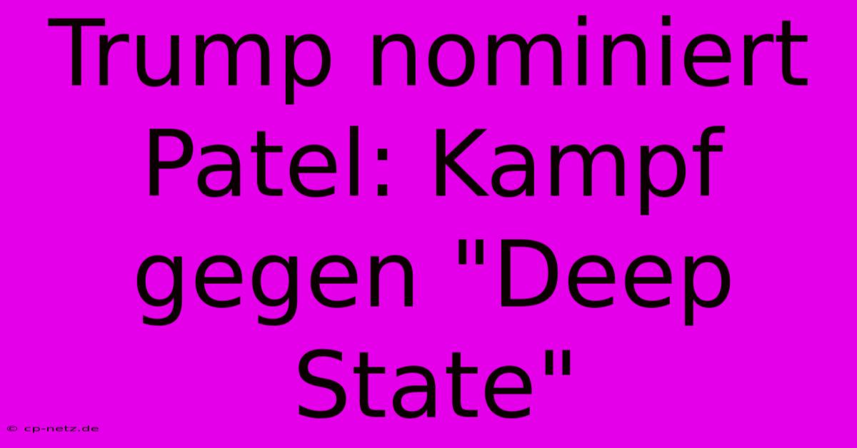 Trump Nominiert Patel: Kampf Gegen 