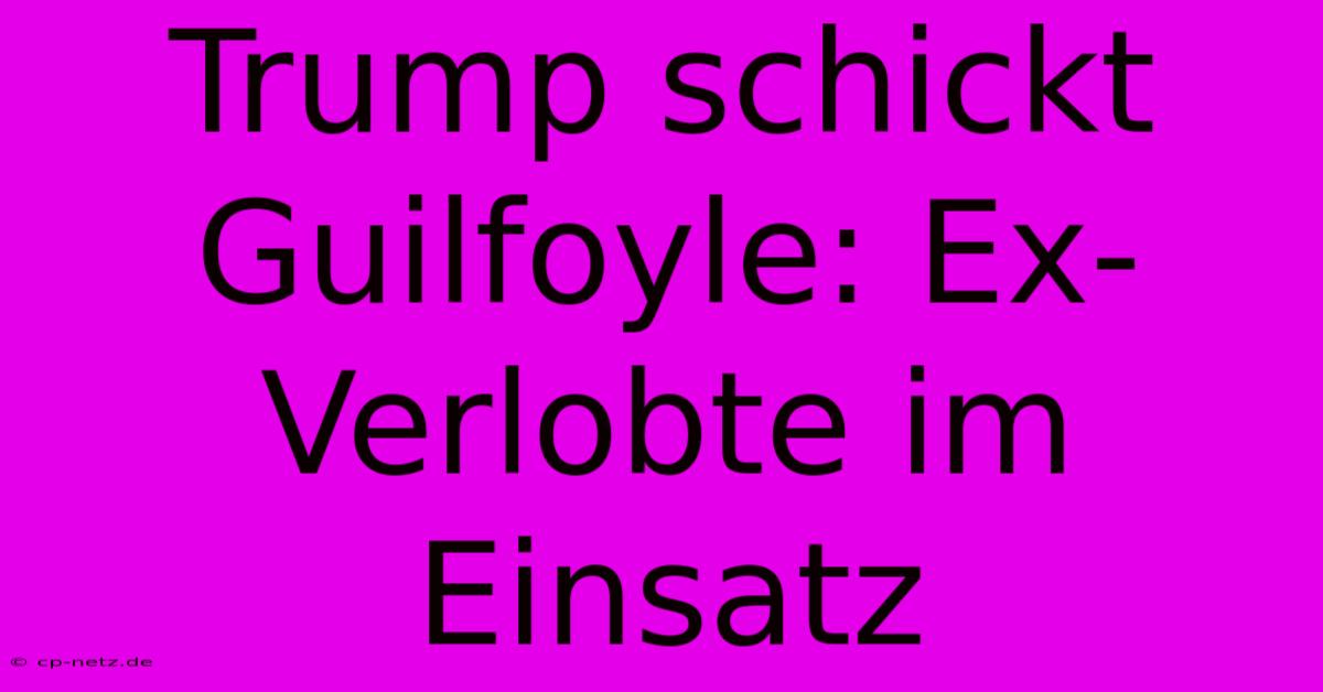 Trump Schickt Guilfoyle: Ex-Verlobte Im Einsatz