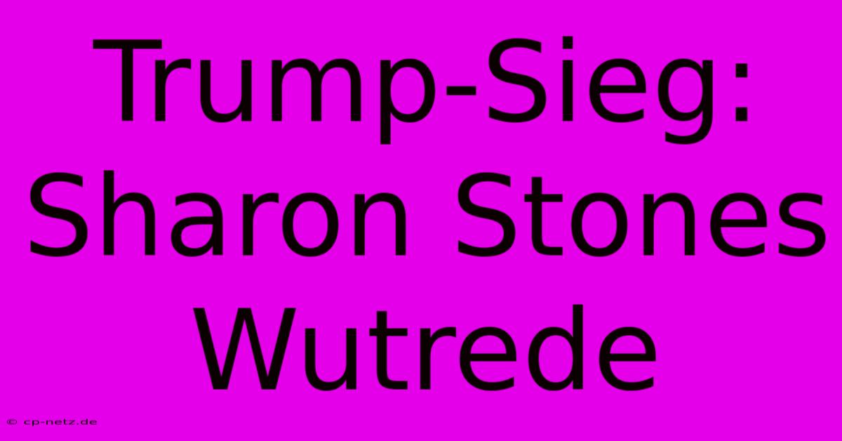 Trump-Sieg: Sharon Stones Wutrede