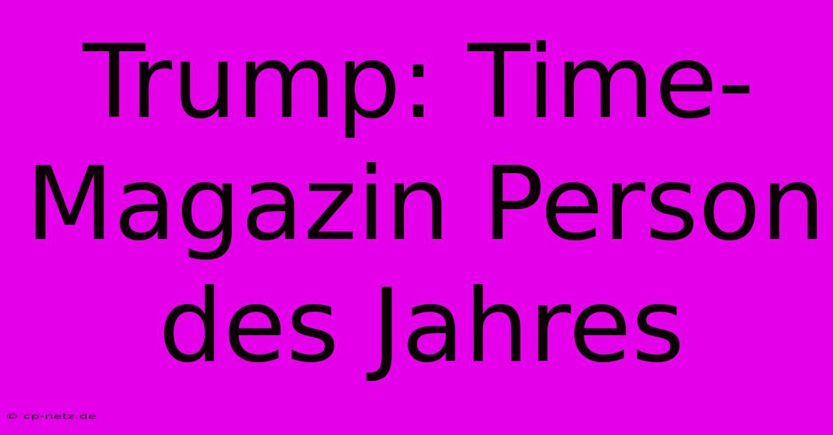 Trump: Time-Magazin Person Des Jahres