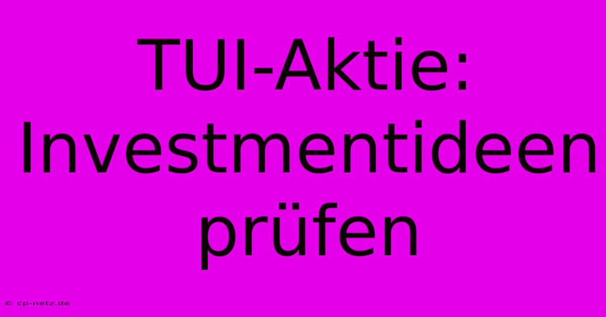 TUI-Aktie:  Investmentideen Prüfen