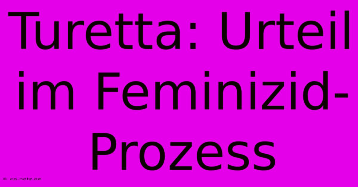 Turetta: Urteil Im Feminizid-Prozess