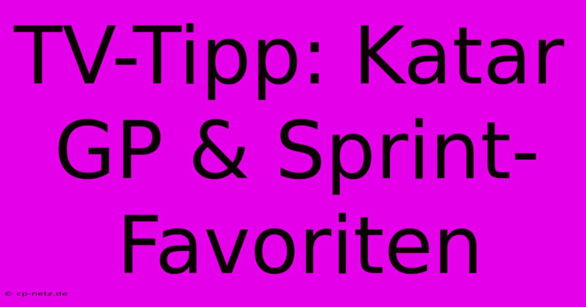 TV-Tipp: Katar GP & Sprint-Favoriten