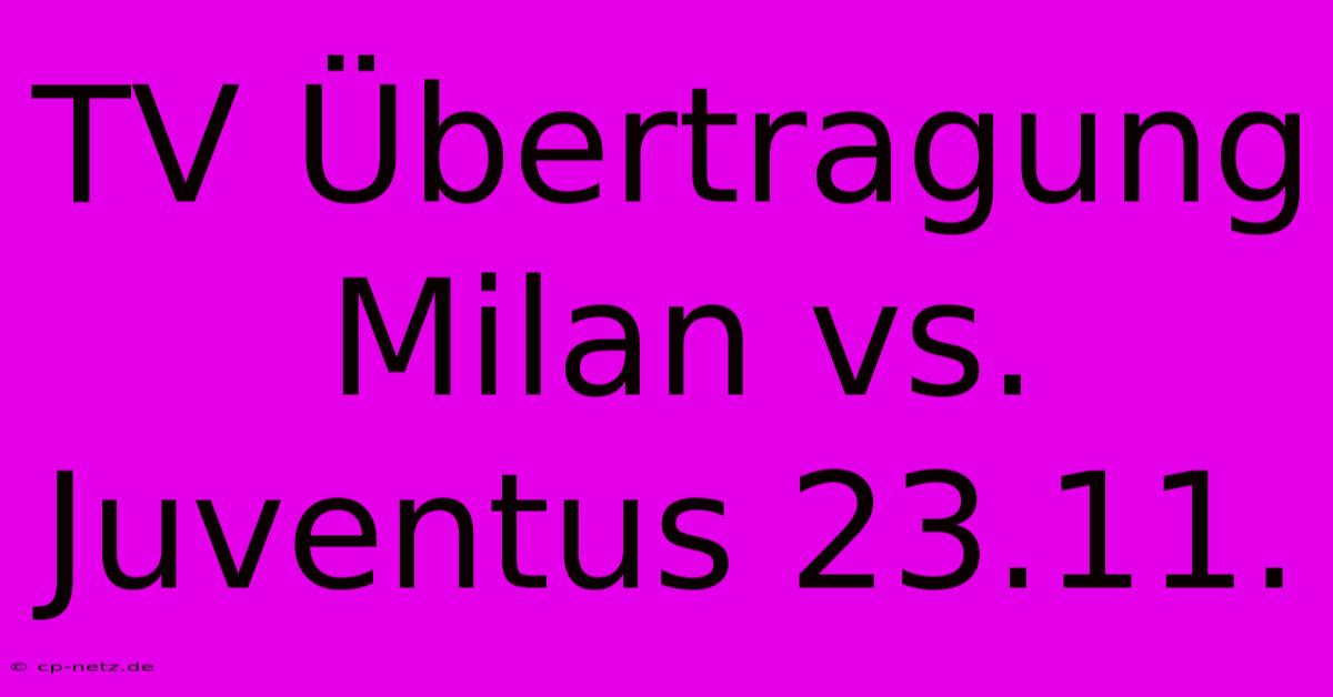 TV Übertragung Milan Vs. Juventus 23.11.