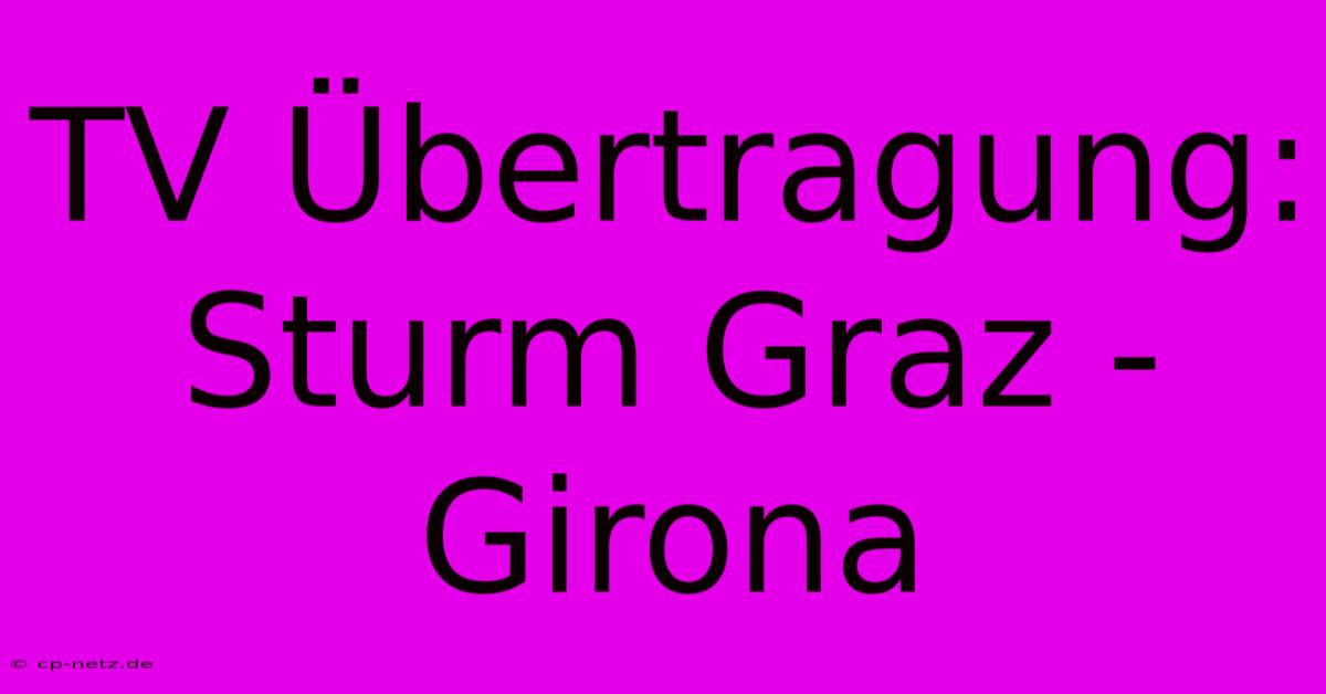 TV Übertragung: Sturm Graz - Girona