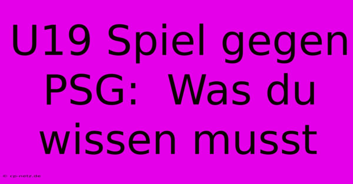 U19 Spiel Gegen PSG:  Was Du Wissen Musst