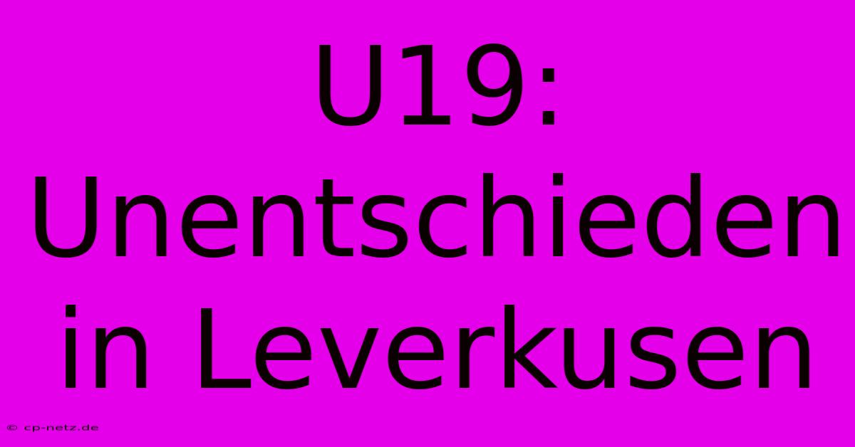 U19: Unentschieden In Leverkusen