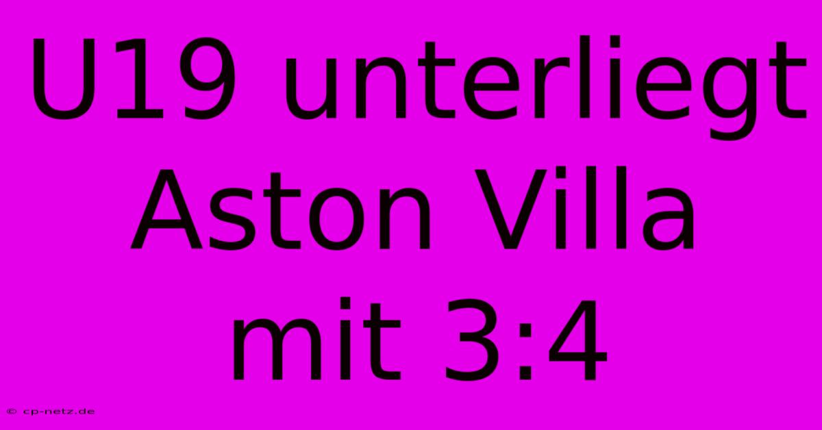 U19 Unterliegt Aston Villa Mit 3:4