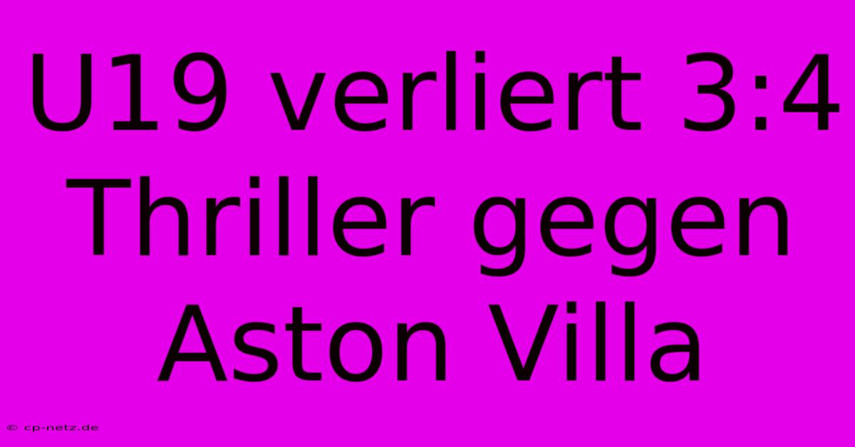 U19 Verliert 3:4 Thriller Gegen Aston Villa