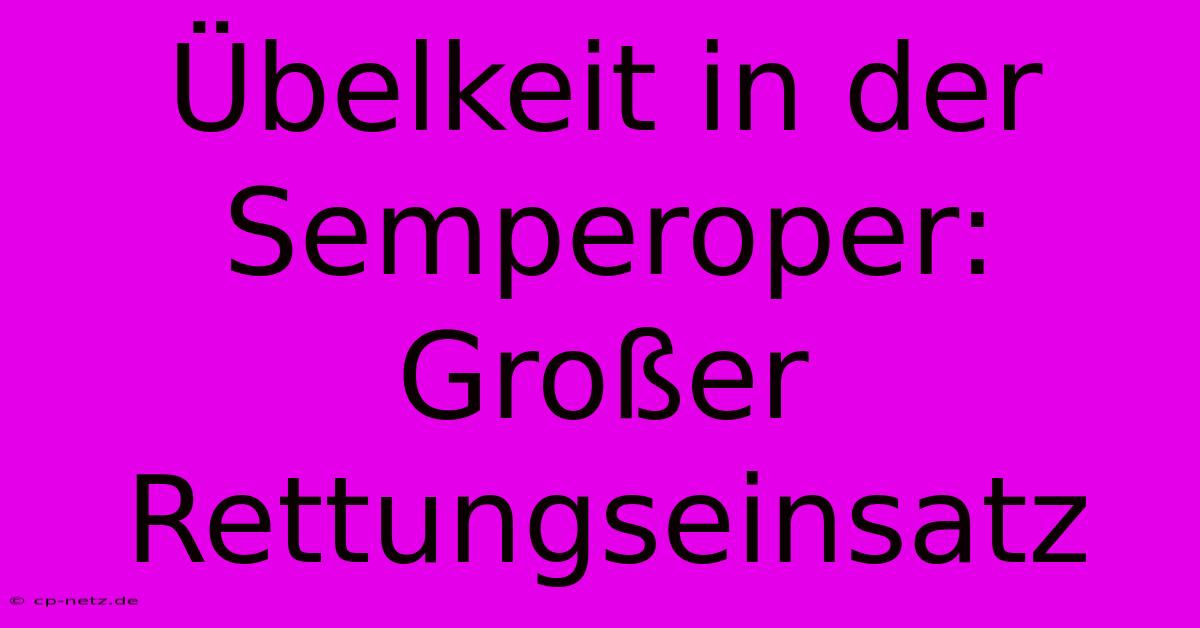 Übelkeit In Der Semperoper:  Großer Rettungseinsatz