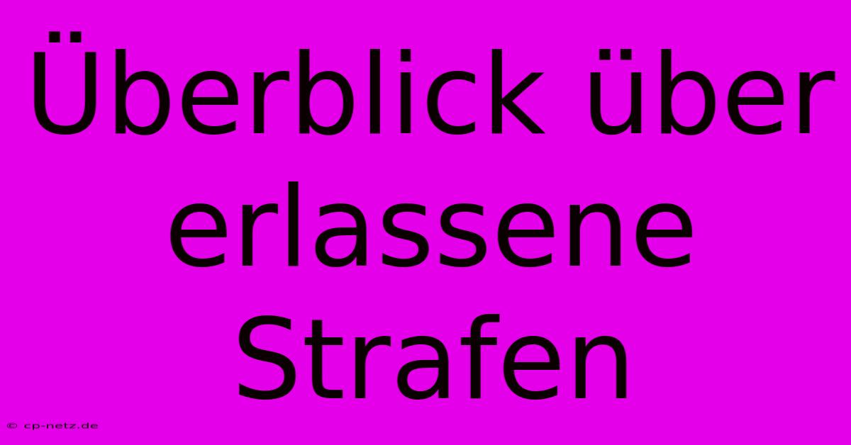 Überblick Über Erlassene Strafen