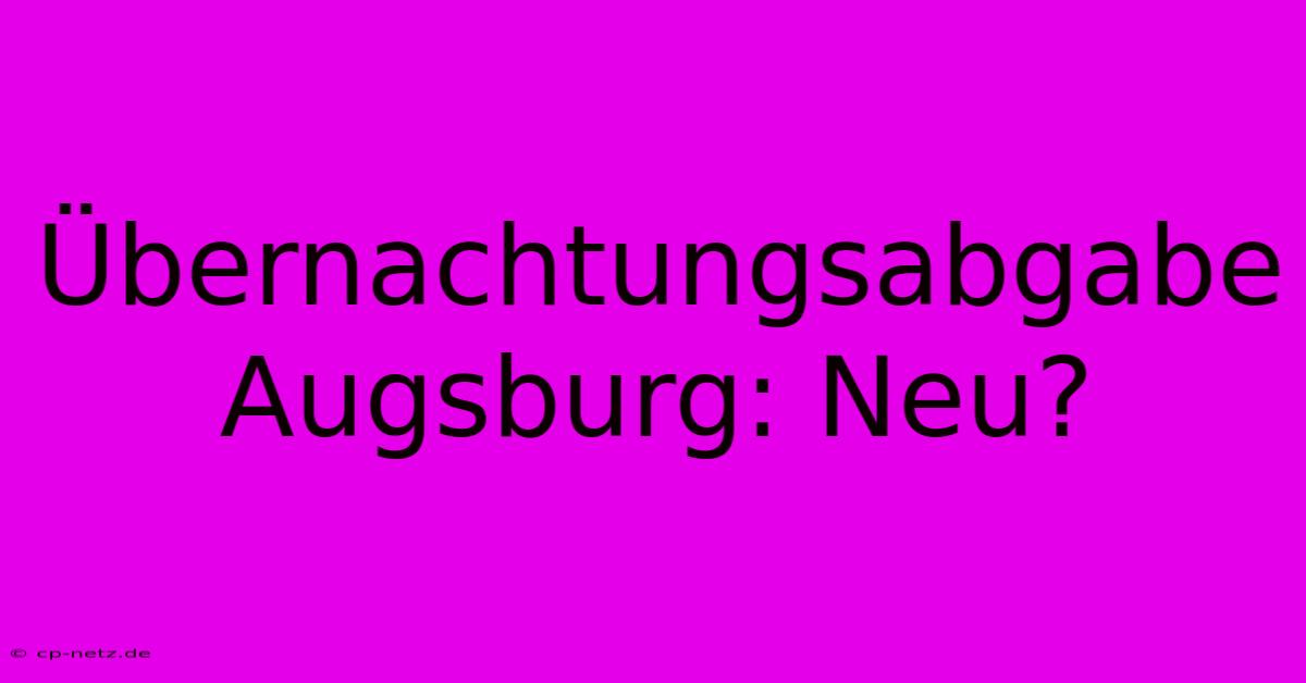 Übernachtungsabgabe Augsburg: Neu?