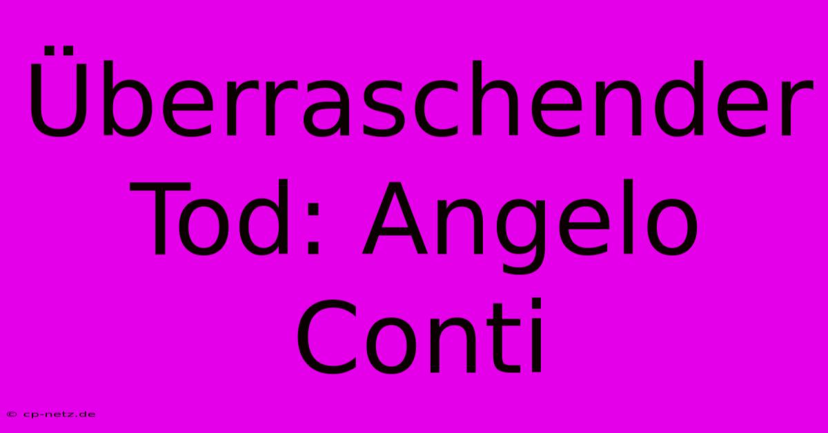 Überraschender Tod: Angelo Conti