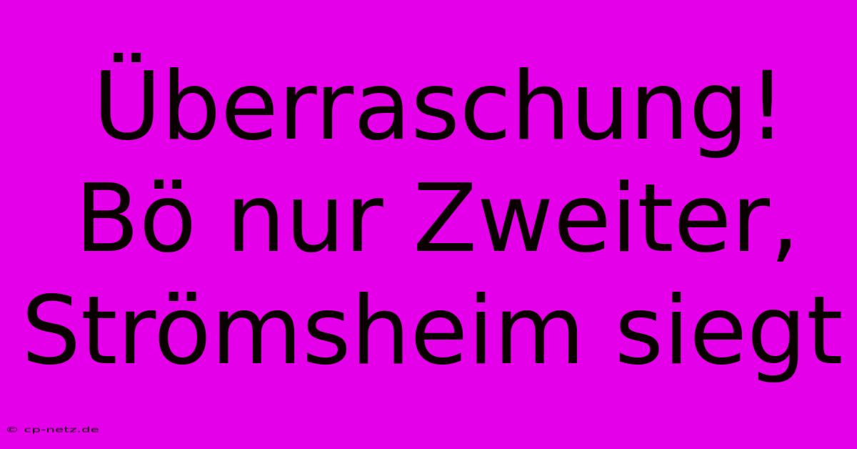 Überraschung! Bö Nur Zweiter, Strömsheim Siegt