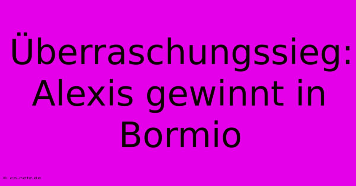 Überraschungssieg: Alexis Gewinnt In Bormio