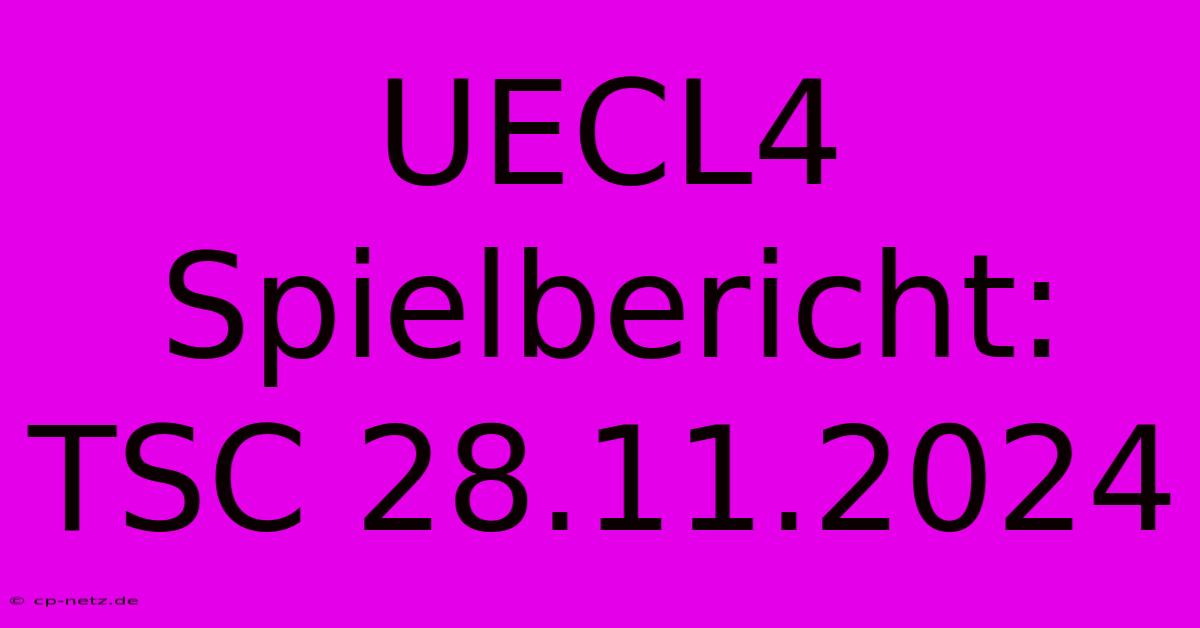 UECL4 Spielbericht: TSC 28.11.2024