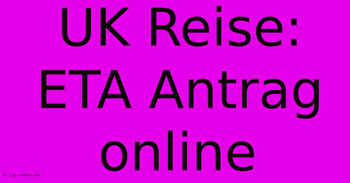 UK Reise: ETA Antrag Online