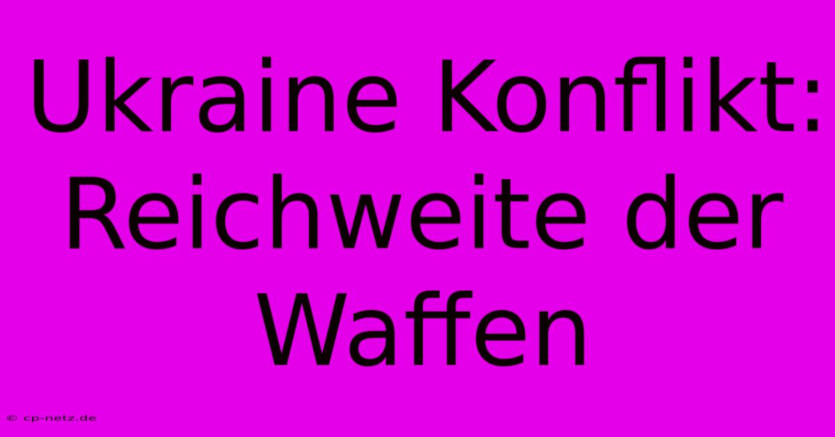 Ukraine Konflikt:  Reichweite Der Waffen