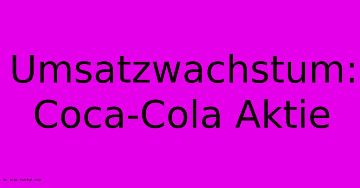 Umsatzwachstum: Coca-Cola Aktie