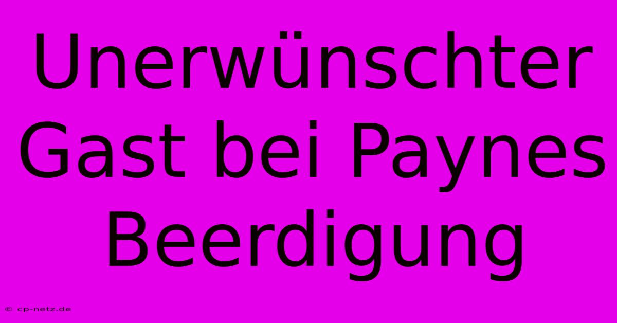 Unerwünschter Gast Bei Paynes Beerdigung