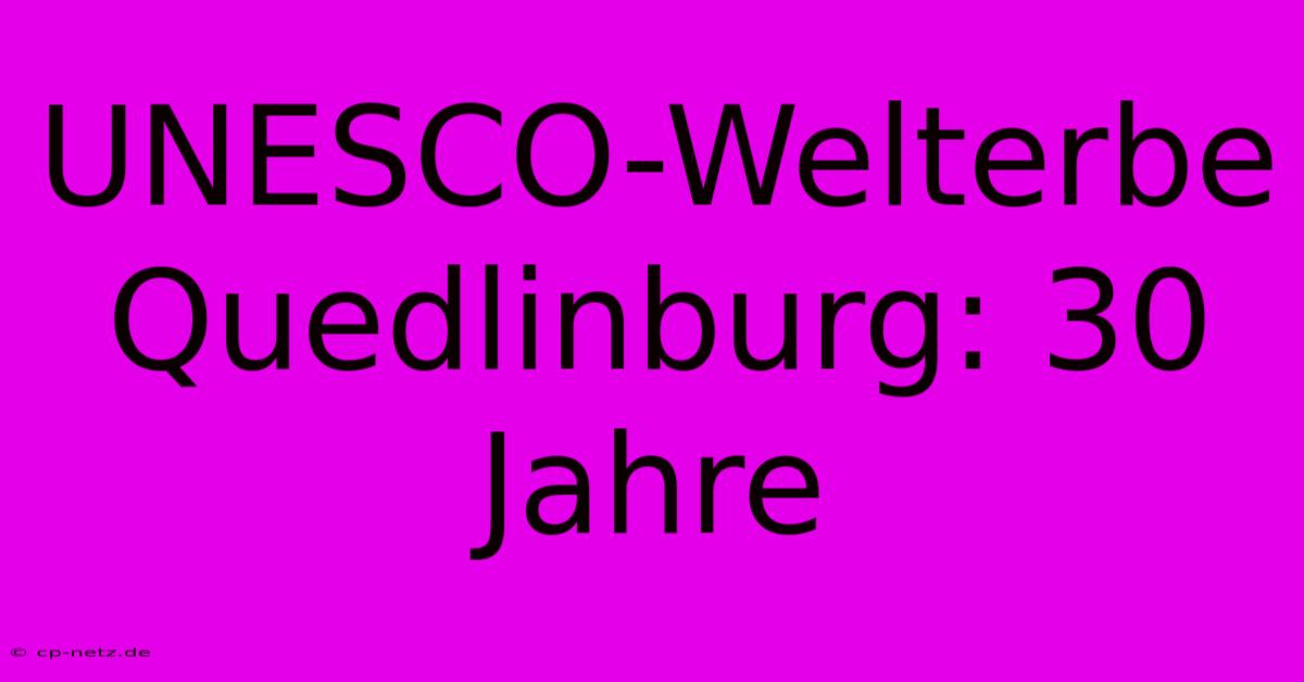 UNESCO-Welterbe Quedlinburg: 30 Jahre