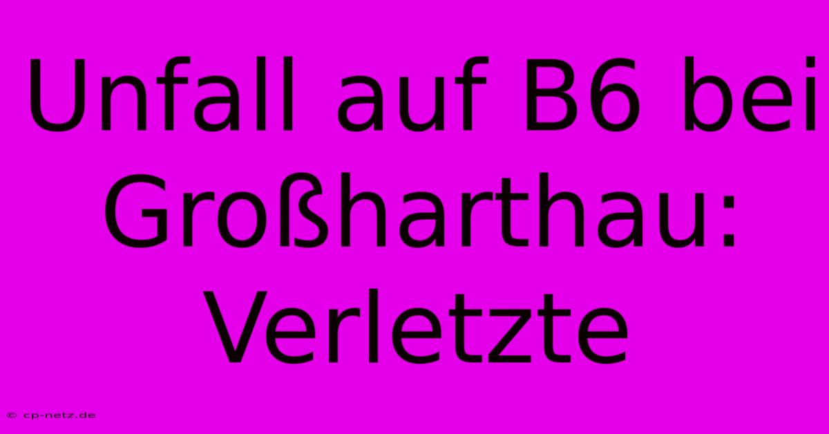 Unfall Auf B6 Bei Großharthau: Verletzte