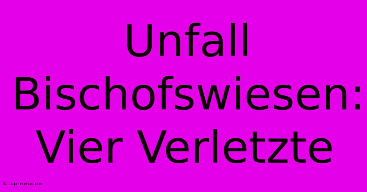 Unfall Bischofswiesen: Vier Verletzte