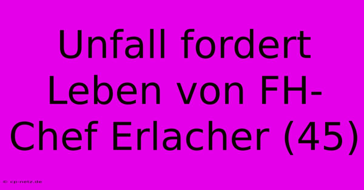 Unfall Fordert Leben Von FH-Chef Erlacher (45)