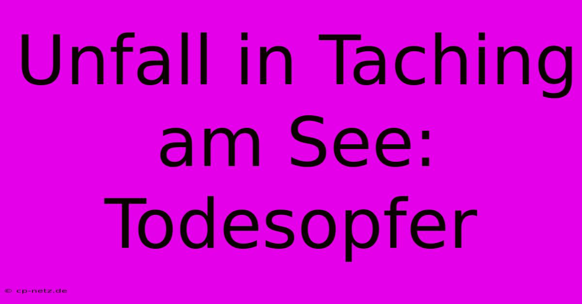 Unfall In Taching Am See: Todesopfer