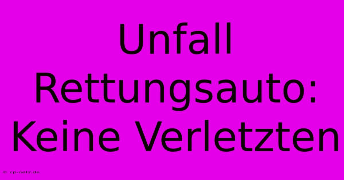 Unfall Rettungsauto: Keine Verletzten