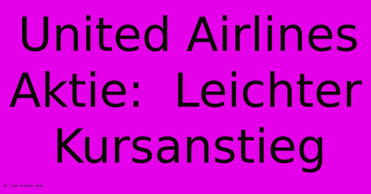 United Airlines Aktie:  Leichter Kursanstieg