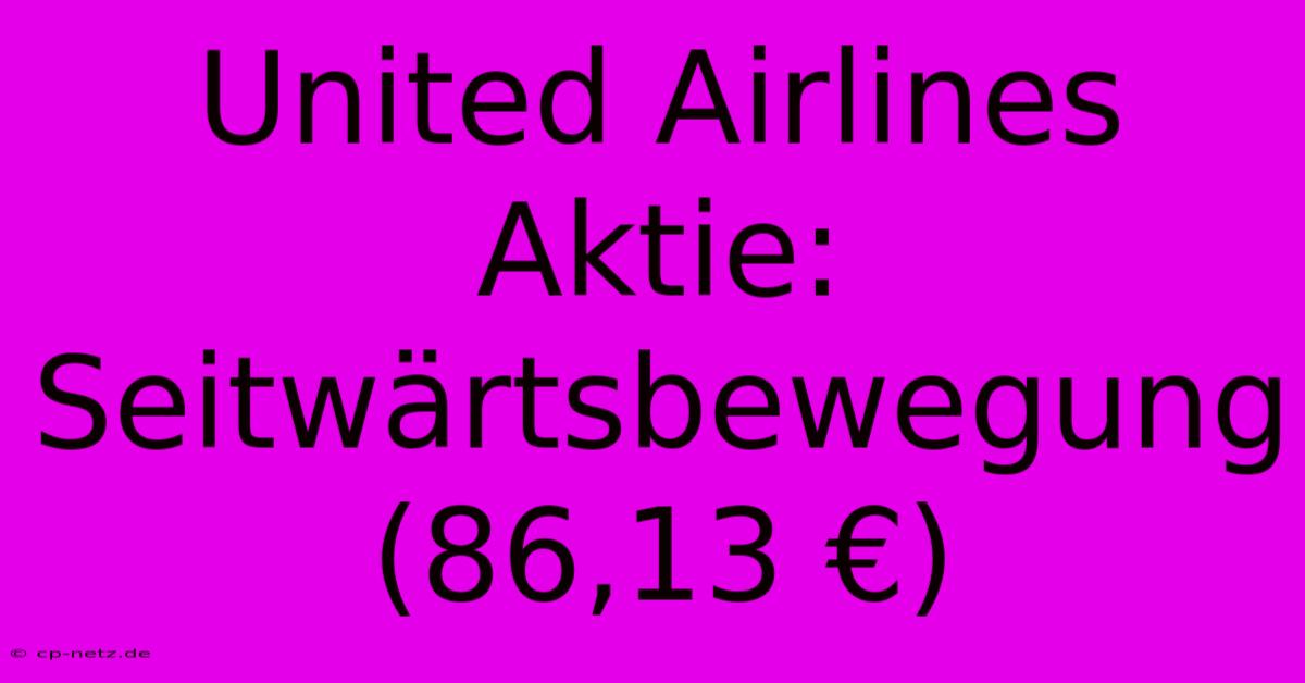 United Airlines Aktie: Seitwärtsbewegung (86,13 €)