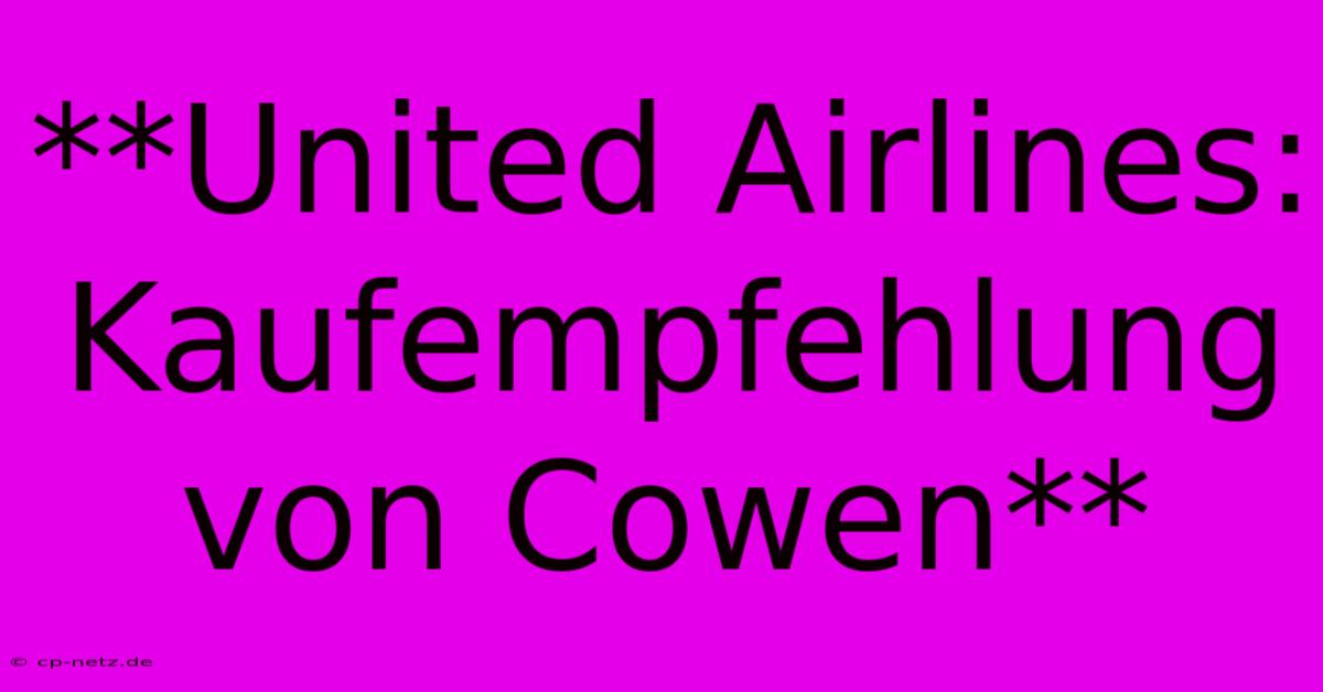 **United Airlines: Kaufempfehlung Von Cowen**