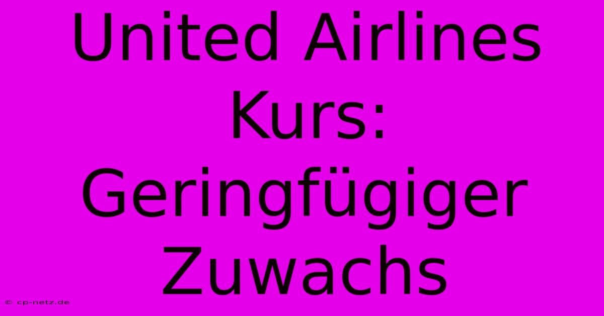 United Airlines Kurs:  Geringfügiger Zuwachs