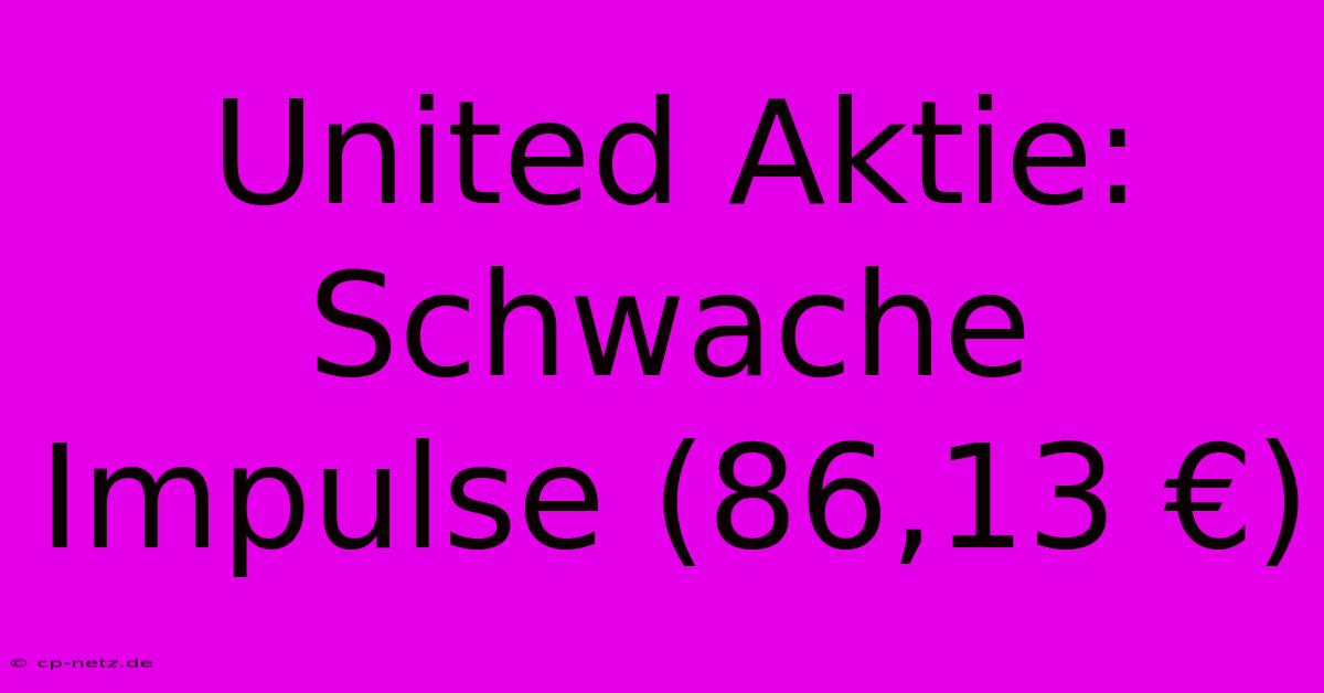 United Aktie:  Schwache Impulse (86,13 €)