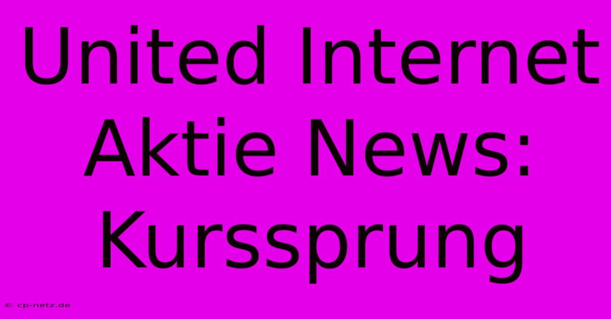 United Internet Aktie News: Kurssprung