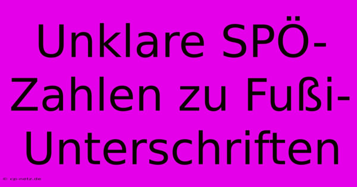 Unklare SPÖ-Zahlen Zu Fußi-Unterschriften