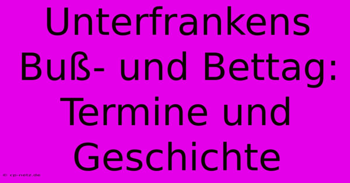 Unterfrankens Buß- Und Bettag: Termine Und Geschichte