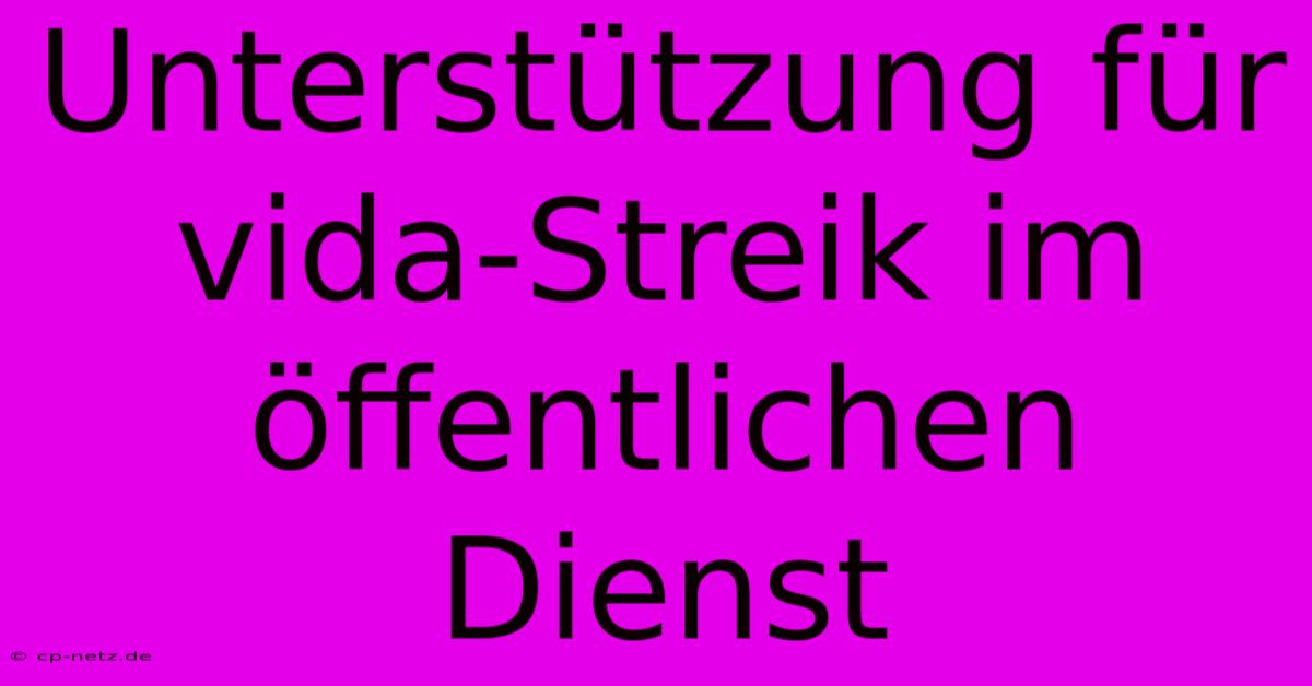 Unterstützung Für Vida-Streik Im Öffentlichen Dienst