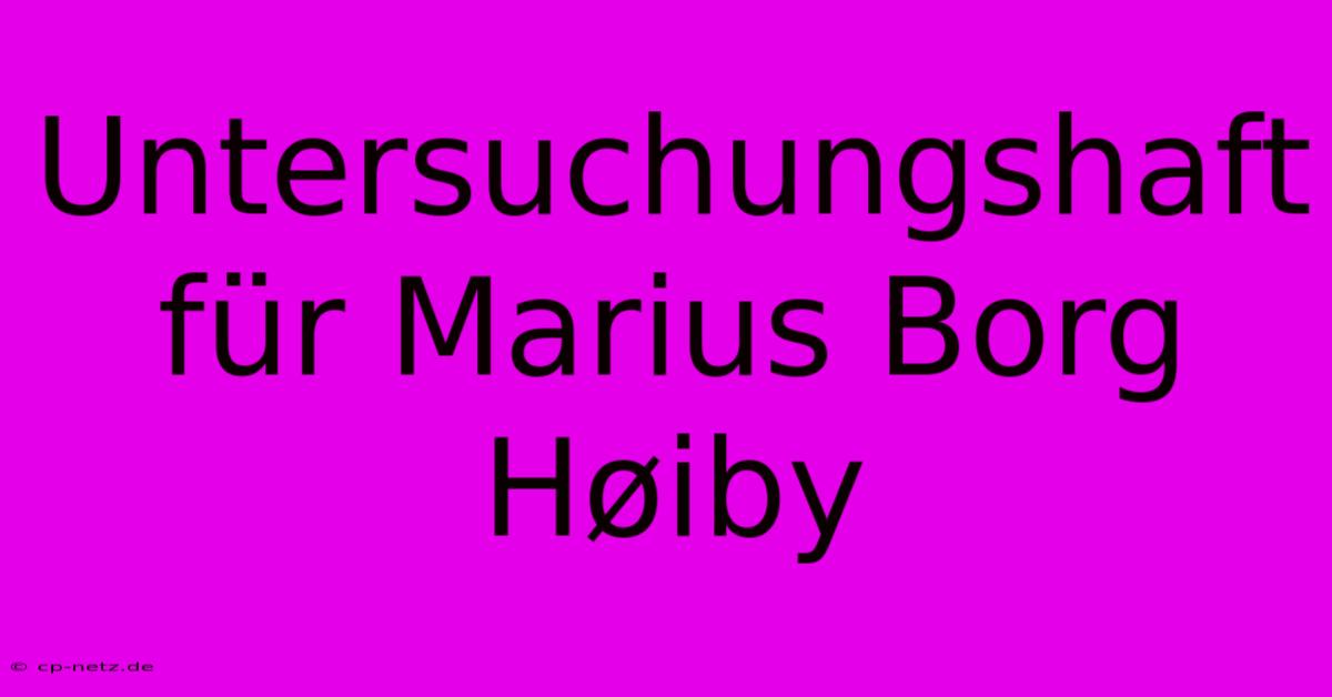 Untersuchungshaft Für Marius Borg Høiby