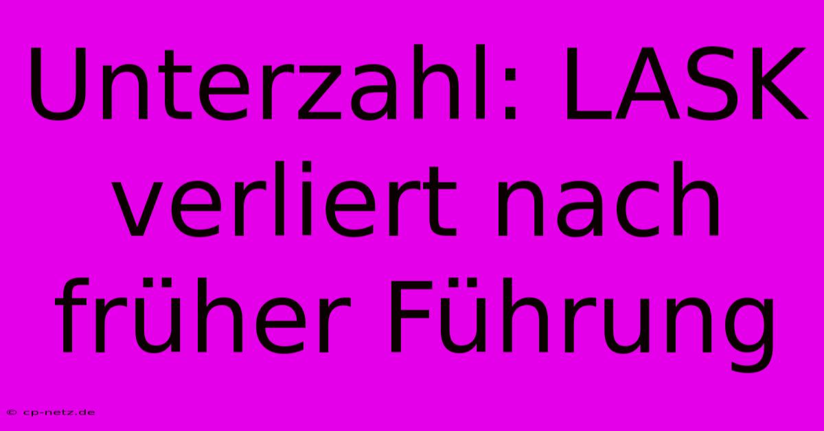 Unterzahl: LASK Verliert Nach Früher Führung