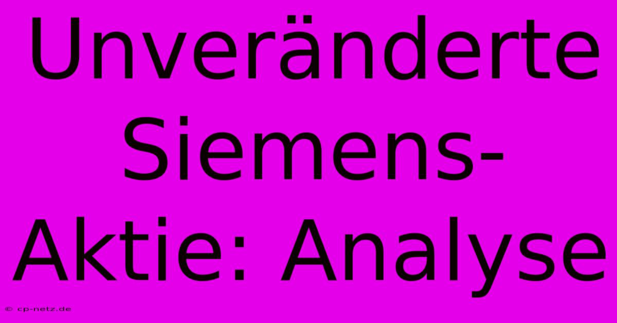 Unveränderte Siemens-Aktie: Analyse