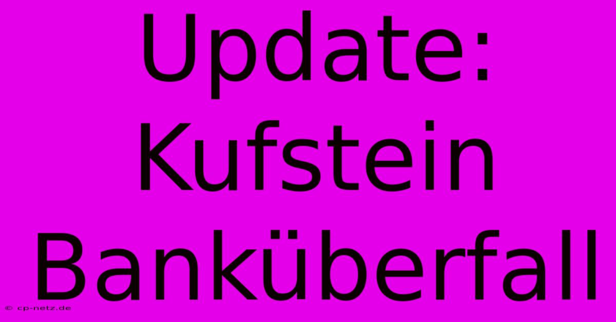 Update: Kufstein Banküberfall