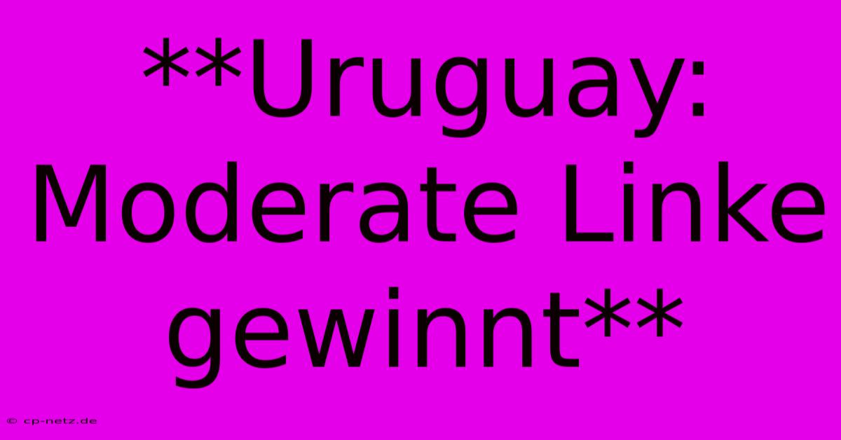 **Uruguay: Moderate Linke Gewinnt**