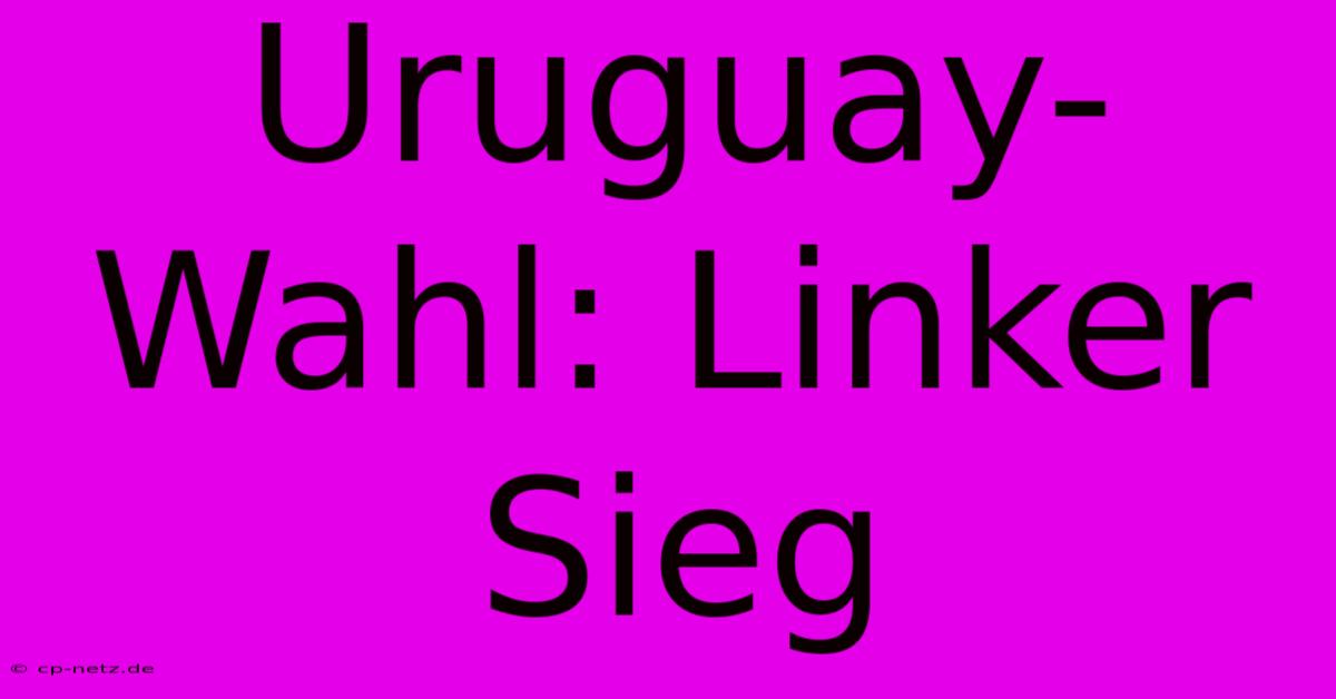 Uruguay-Wahl: Linker Sieg