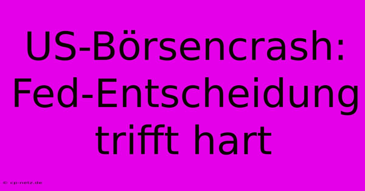 US-Börsencrash: Fed-Entscheidung Trifft Hart