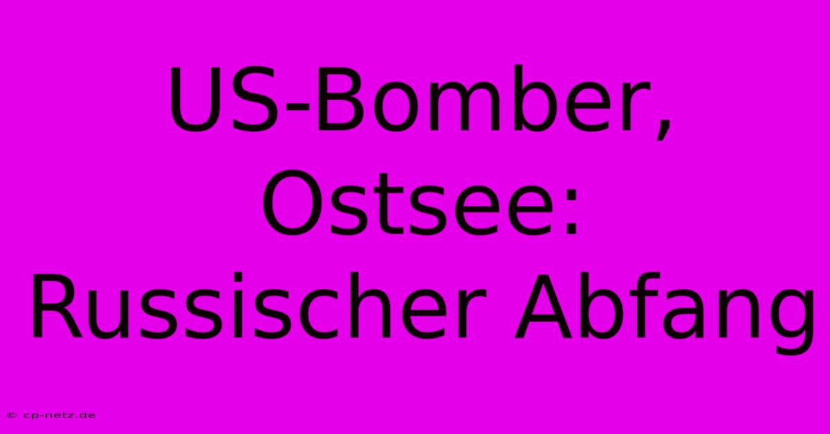 US-Bomber, Ostsee: Russischer Abfang