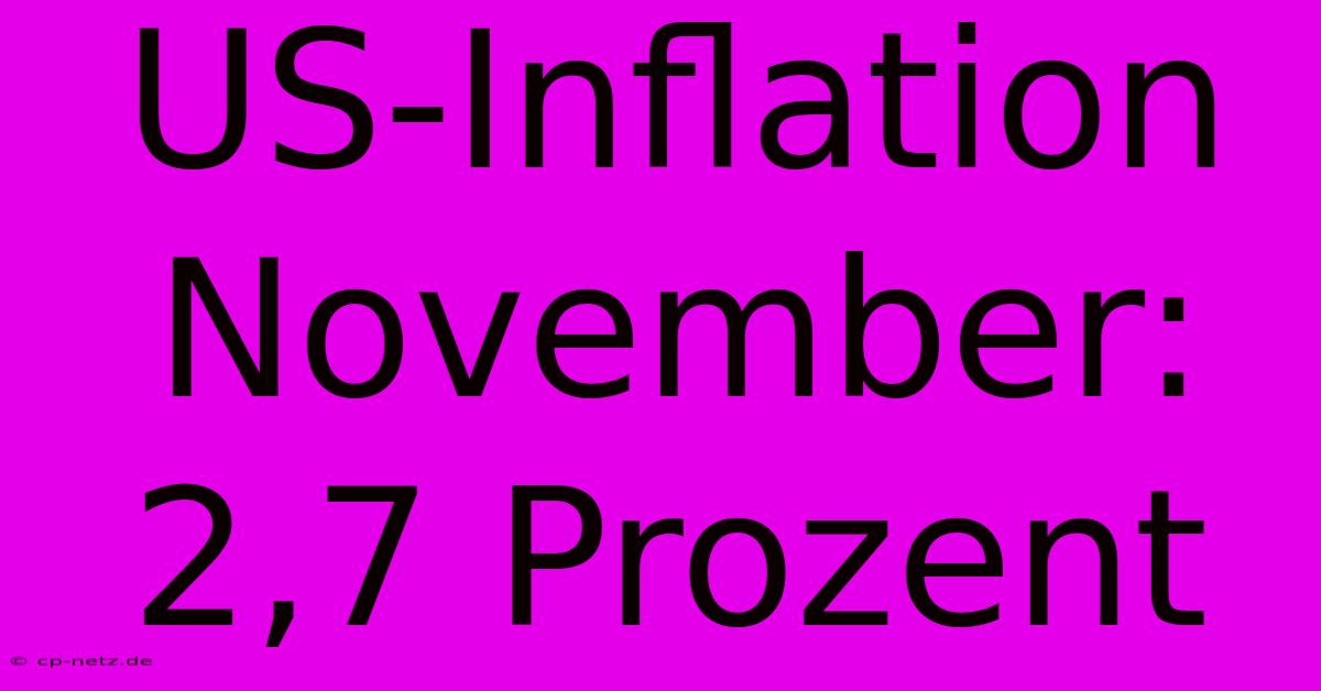 US-Inflation November: 2,7 Prozent